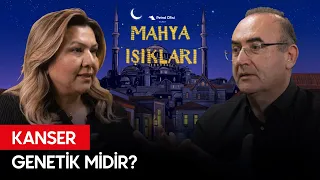 Kanser Genetik Midir? | Kanser Aşısı Mümkün Mü? - Mahya Işıkları Bölüm 24