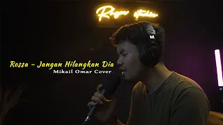 Rossa - Jangan Hilangkan Dia || Mikail Omar Cover