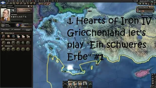 ⚓ Hearts of Iron IV Griechenland let's play "Ein schweres Erbe" #1