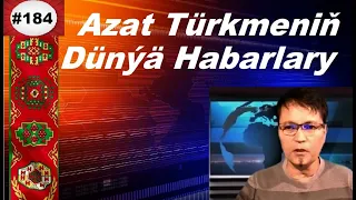 Azat Türkmen #184. Azat Türkmeniň Dünýä Habarlary.