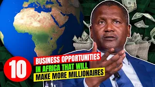 Top 10 Business Ideas and Opportunities In Africa That Will Make More Millionaires