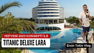 TITANIC DELUXE LARA VLOG. 2023'e çok daha lüks bir konsept ile başlayan tesisi inceleyin.