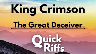 QUICK RIFFS//King Crimson - The Great Deceiver