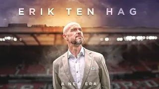 Erik Ten Hag - A New Era