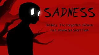 SADNESS - (Birdboy: The Forgotten Children) Fan Animated Short Film