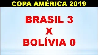 RESUMO: BRASIL 3 X 0 BOLÍVIA - COPA AMÉRICA 2019
