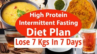 High Protein Intermittent Fasting Diet Plan For Weight Loss | Lose 7 Kgs In 7 Days | EatmoreLosemore