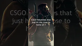 csgo voicelines that hit too close to home pt 1