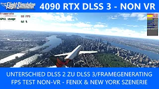 4090 RTX NON VR - Unterschied DLSS2 zu DLSS 3/Framegenerating - FPS TEST Fenix/New York ★ MSFS 2020