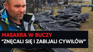 Setki ciał w Buczy. "Rosjanie po prostu zabijali cywilów"