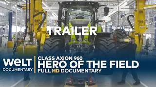 Class Axion 960 - Birth of a High-Tech Tractor | WELT Docu