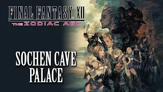 FFXII: The Zodiac Age OST Sochen Cave Palace