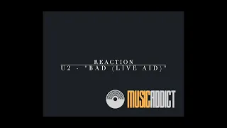 U2 - "Bad (Live Aid)" - REACTION