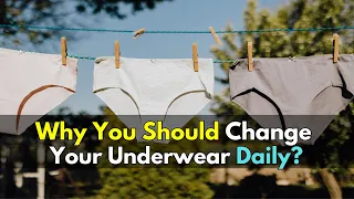 Why You Should Change Your Underwear Daily?