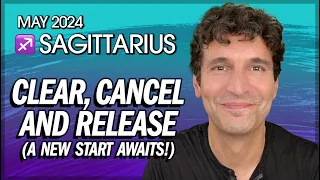 Sagittarius May 2024: Clear, Cancel & Release (A New Start Awaits!)