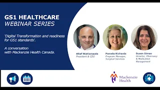 [Webinar] Digital Transformation & readiness for GS1 standards. A conversation with Mackenzie Health