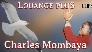 Charles MOMBAYA - Louange Plus CLIPS