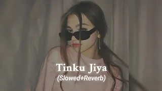 Tinku Jiya - Slowed+Reverb