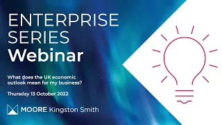 Enterprise series: what does the UK economic outlook mean for my business?