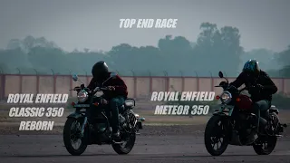 Royal Enfield Classic 350 Reborn vs Royal Enfield Meteor 350 || Top End Race || Amazing battle