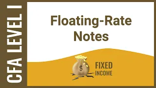 CFA Level I Fixed Income - Floating Rate Notes