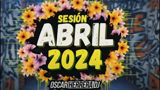 Sesion ABRIL 2024 MIX (Oscar Herrera DJ) [Reggaeton, Comercial, Trap, Flamenco, Latino, Dembow]