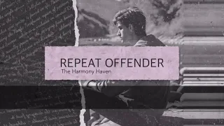 Repeat Offender | by The Harmony Haven