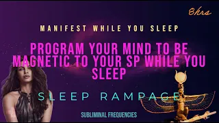 program your mind to be magnetic to your SP while you sleep (sleep hypnosis rampage) 8hrs