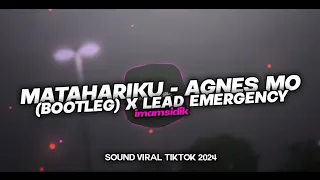 DJ MATAHARIKU - AGNES MO (BOOTLEG) X LEAD EMERGENCY VIRAL TIKTOK 2024 KECE!!