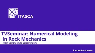 TVSeminar: Numerical Modeling in Rock Mechanics – from Continuum to Discontinuum