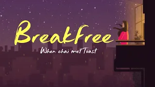 Break free(Lyrics) | When chai Met Toast | Lyrical video