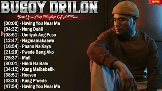 Bugoy Drilon Best OPM Songs Playlist 2024 Ever ~ Greatest Hits Full Album