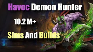 Havoc Demon Hunter 10.2 Mythic Plus Builds And Sims!