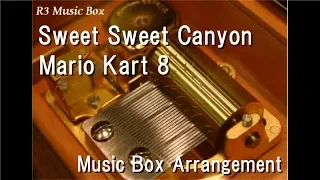 Sweet Sweet Canyon/Mario Kart 8 [Music Box]