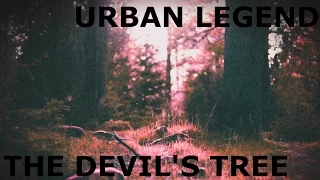URBAN LEGEND| The Devil's Tree