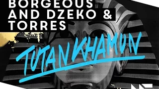 Borgeous and Dzeko and Torres - Tutankhamun (Original Mix)