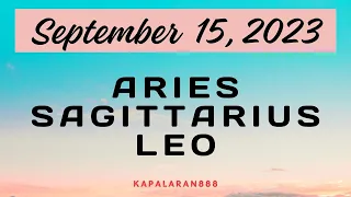 SEPTEMBER 15, 2023 FIRE Signs(♌ Leo ♈ Aries Sagittarius ♐) Daily #KAPALARAN888 Tagalog Tarot