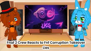 Fnaf 2 Crew Reacts to Fnf Corruption Takeover Lies (gacha club au)