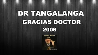 Dr Tangalanga - Gracias Doctor / 2006 - Completo