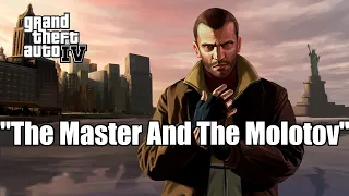 GTA IV - The Master And The Molotov