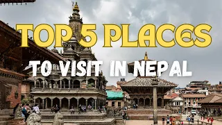 Discover Nepal: Top 5 Must-Visit Destinations | Travel Guide