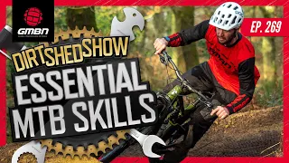 The Essential Mountain Bike Skills | Dirt Shed Show Ep. 269