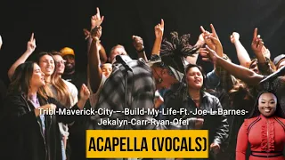 Tribl-Maverick-City-–-Build-My-Life-Ft.-Joe-L-Barnes-Jekalyn-Carr-Ryan-Ofei (Vocals)