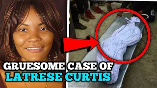 The Shocking Tale of Latrese Curtis: The Most Gruesome Case Ever