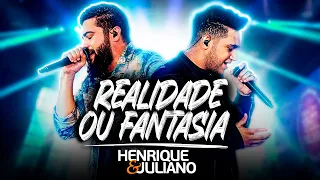 Henrique e Juliano - REALIDADE OU FANTASIA (Ao Vivo)