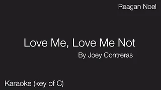 Love Me, Love Me Not- karaoke- Joey Contreras