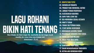 Lagu Rohani Pengantar Tidur Bikin Hati Tenang, Obat Hati Yang Gelisah || Lagu Rohani Menyentuh Hati