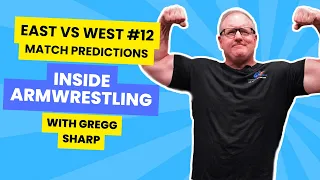 Inside ArmWrestling - East VS West #12 Match Predictions - Who Will Win?!