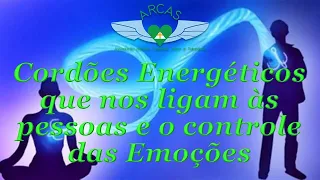 Cordões Energéticos que nos Ligam as Pessoas e o Controle das Emoções