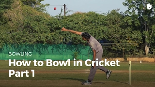 How to Bowl in Cricket - Part 1 | Cricket